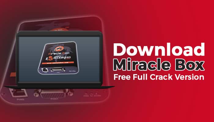 Miracle Box 4 Crack With Setup Tool Full Version Free Download 2021
