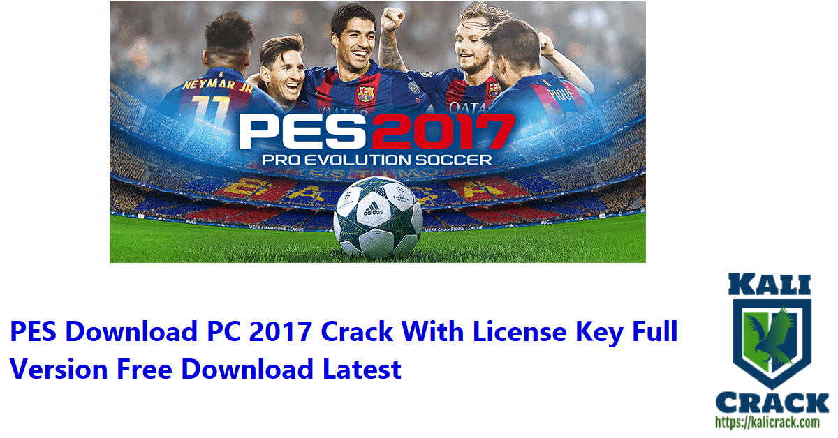 Pes Download Pc 2017 Crack With License Key Latest Version 2021