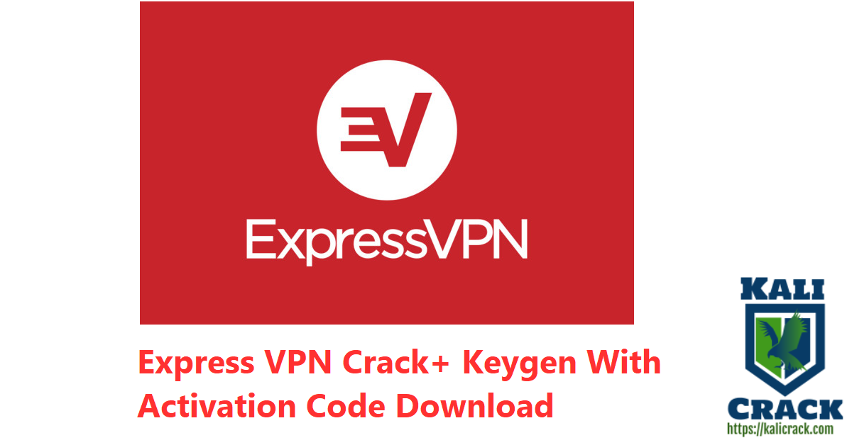 Express VPN Crack+ Keygen With Activation Code Download