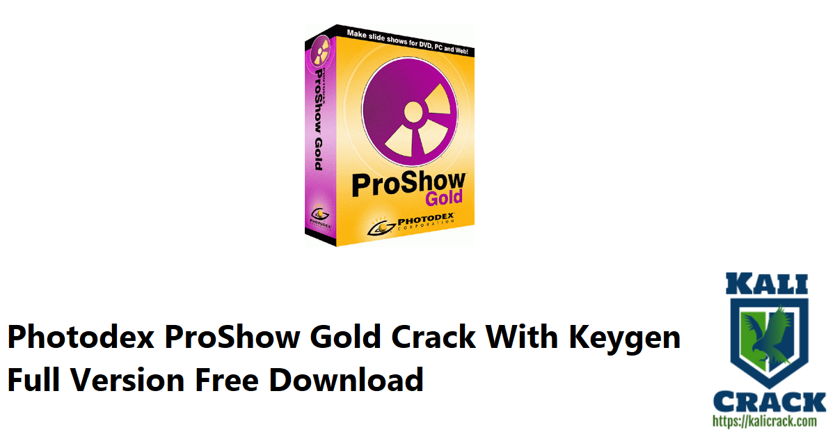 Photodex ProShow Gold Crack With Keygen Full Version Free Download