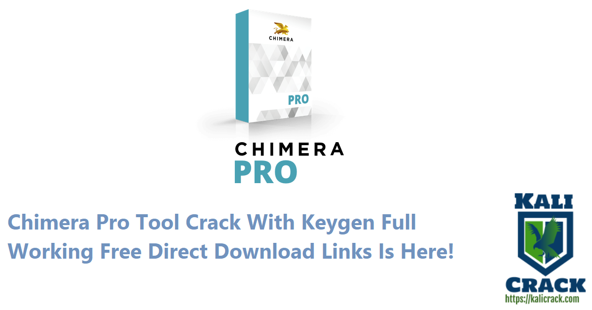Chimera Pro Tool Crack With Keygen Full Working Free Direct Download Links Is Here!